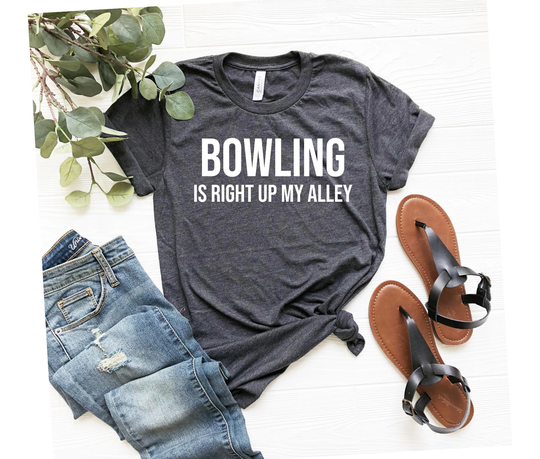 Bowling Shirt Funny Tee Team Gift Party Shirts Is Right Up My Alley